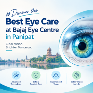 Discover the Best Eye Care at Bajaj Eye Centre in Panipat