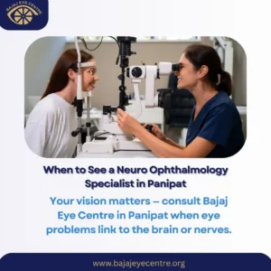 When to See a Neuro Ophthalmology Specialist in Panipat